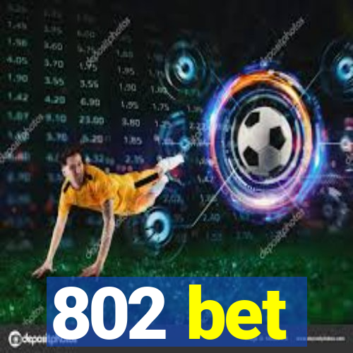 802 bet